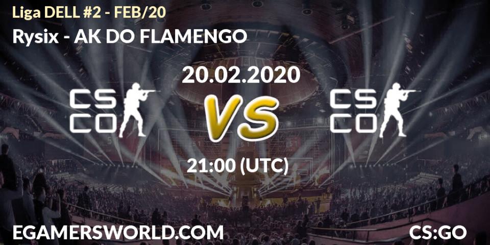 Rysix vs AK DO FLAMENGO: Betting TIp, Match Prediction. 20.02.20. CS2 (CS:GO), Liga DELL #2 - FEB/20