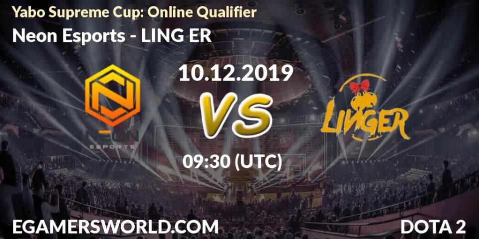 Neon Esports vs LING ER: Betting TIp, Match Prediction. 10.12.19. Dota 2, Yabo Supreme Cup: Online Qualifier