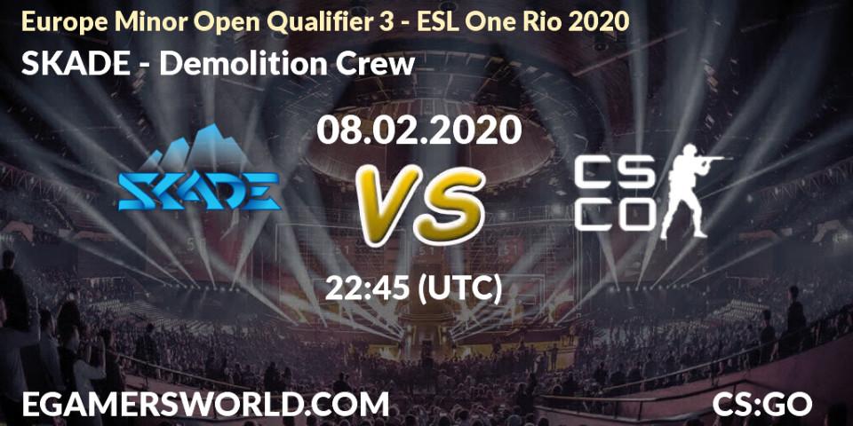 SKADE vs Demolition Crew: Betting TIp, Match Prediction. 08.02.2020 at 22:45. Counter-Strike (CS2), Europe Minor Open Qualifier 3 - ESL One Rio 2020