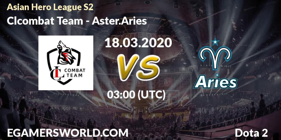 Clcombat Team vs Aster.Aries: Betting TIp, Match Prediction. 18.03.2020 at 03:20. Dota 2, Asian Hero League S2