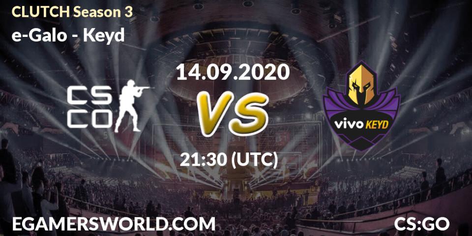 e-Galo vs Keyd: Betting TIp, Match Prediction. 14.09.2020 at 21:30. Counter-Strike (CS2), CLUTCH Season 3