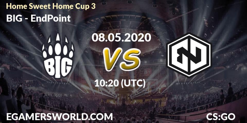 BIG vs EndPoint: Betting TIp, Match Prediction. 08.05.2020 at 10:20. Counter-Strike (CS2), #Home Sweet Home Cup 3