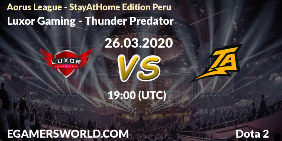 Luxor Gaming vs Thunder Predator: Betting TIp, Match Prediction. 26.03.20. Dota 2, Aorus League - StayAtHome Edition Peru