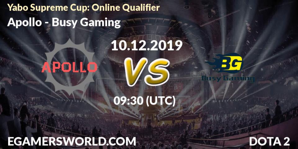 Apollo vs Busy Gaming: Betting TIp, Match Prediction. 10.12.19. Dota 2, Yabo Supreme Cup: Online Qualifier