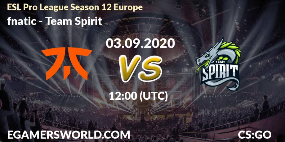 fnatic vs Team Spirit: Betting TIp, Match Prediction. 03.09.2020 at 12:00. Counter-Strike (CS2), ESL Pro League Season 12 Europe