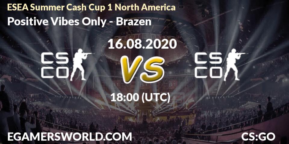 Positive Vibes Only vs Brazen: Betting TIp, Match Prediction. 16.08.2020 at 18:30. Counter-Strike (CS2), ESEA Summer Cash Cup 1 North America