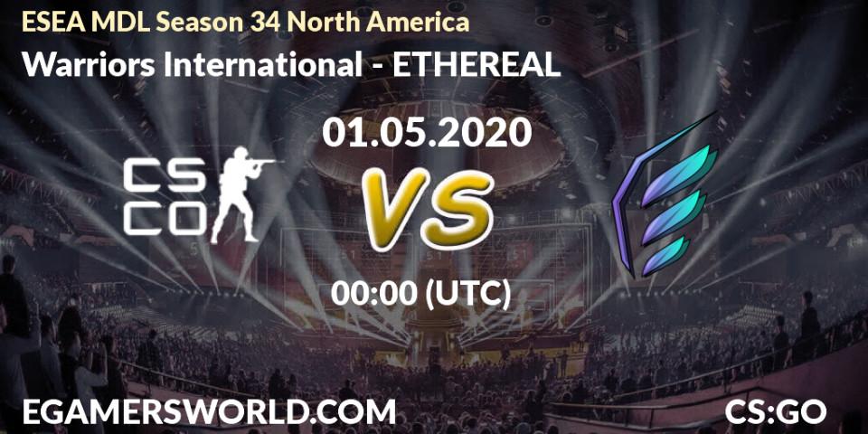 Warriors International vs ETHEREAL: Betting TIp, Match Prediction. 01.05.20. CS2 (CS:GO), ESEA MDL Season 34 North America