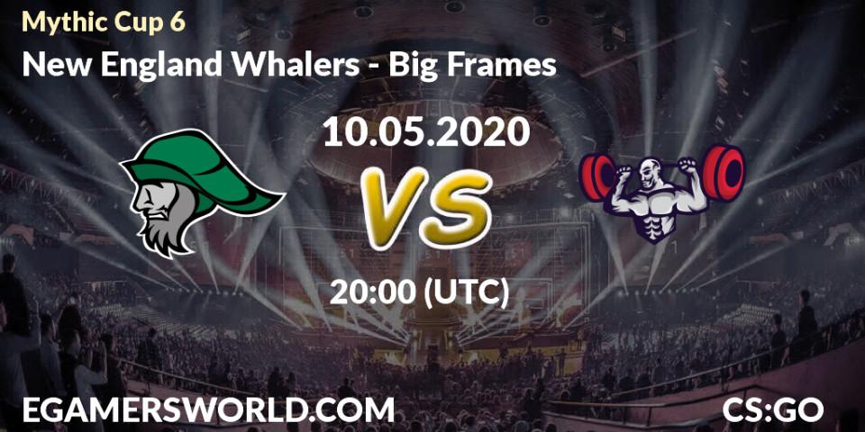 New England Whalers vs Big Frames: Betting TIp, Match Prediction. 10.05.20. CS2 (CS:GO), Mythic Cup 6