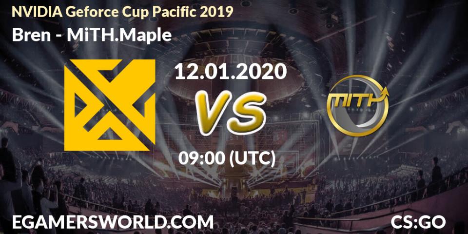 Bren vs MiTH.Maple: Betting TIp, Match Prediction. 12.01.20. CS2 (CS:GO), NVIDIA Geforce Cup Pacific 2019