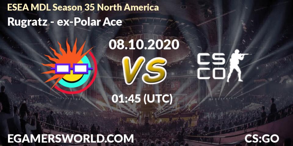 Rugratz vs ex-Polar Ace: Betting TIp, Match Prediction. 08.10.2020 at 02:00. Counter-Strike (CS2), ESEA MDL Season 35 North America