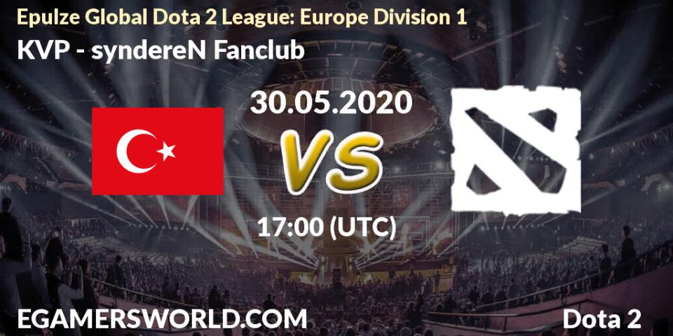 KVP vs syndereN Fanclub: Betting TIp, Match Prediction. 30.05.20. Dota 2, Epulze Global Dota 2 League: Europe Division 1
