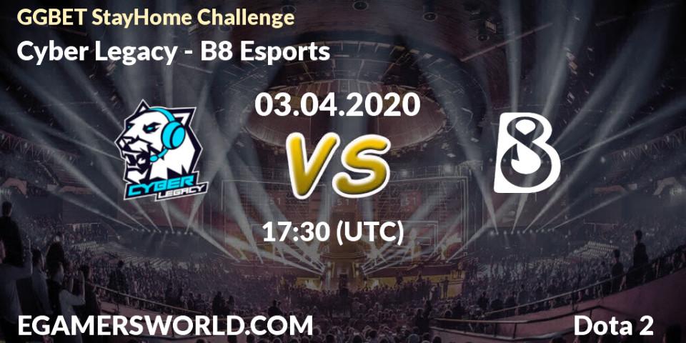 Cyber Legacy vs B8 Esports: Betting TIp, Match Prediction. 03.04.2020 at 17:32. Dota 2, GGBET StayHome Challenge