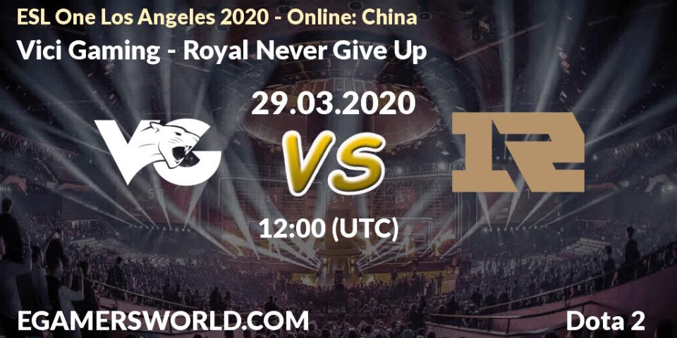 Vici Gaming vs Royal Never Give Up: Betting TIp, Match Prediction. 29.03.20. Dota 2, ESL One Los Angeles 2020 - Online: China