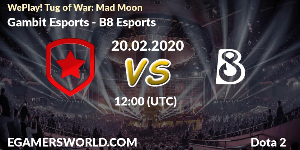 Gambit Esports vs B8 Esports: Betting TIp, Match Prediction. 20.02.20. Dota 2, WePlay! Tug of War: Mad Moon
