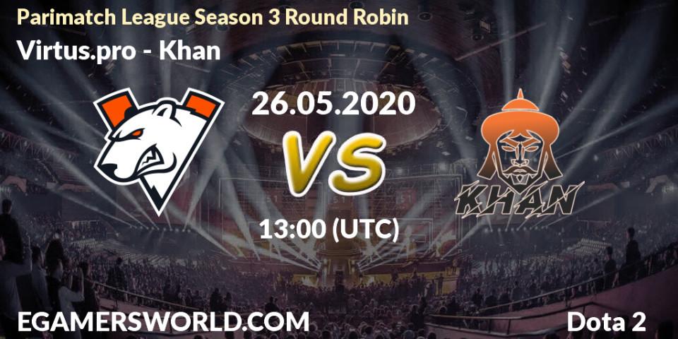 Virtus.pro vs Khan: Betting TIp, Match Prediction. 26.05.2020 at 13:23. Dota 2, Parimatch League Season 3 Round Robin