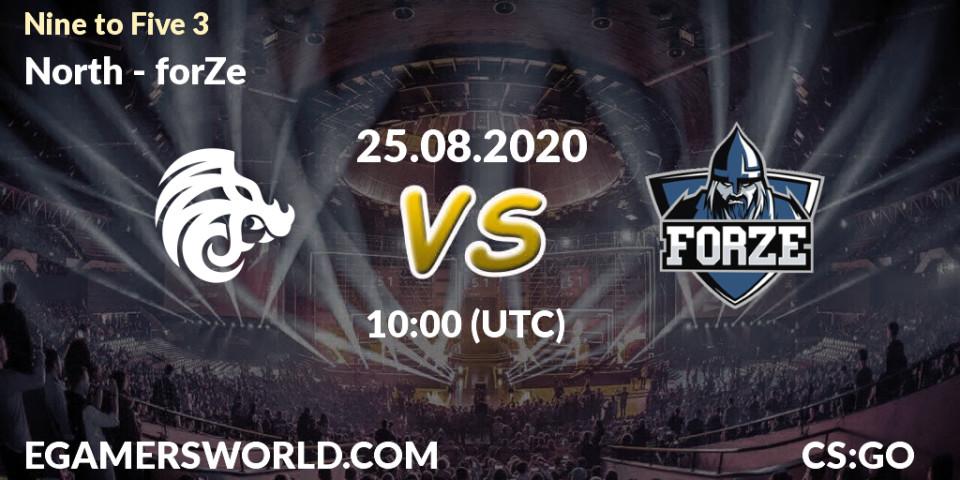 North vs forZe: Betting TIp, Match Prediction. 25.08.2020 at 10:00. Counter-Strike (CS2), Nine to Five 3
