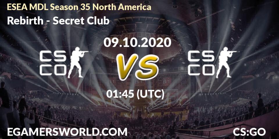 Rebirth vs Secret Club: Betting TIp, Match Prediction. 09.10.2020 at 01:45. Counter-Strike (CS2), ESEA MDL Season 35 North America