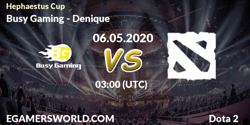 Busy Gaming vs Denique: Betting TIp, Match Prediction. 06.05.20. Dota 2, Hephaestus Cup