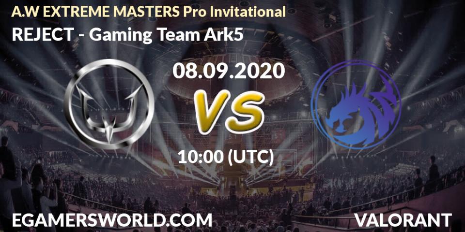 REJECT vs Gaming Team Ark5: Betting TIp, Match Prediction. 08.09.2020 at 10:00. VALORANT, A.W EXTREME MASTERS Pro Invitational