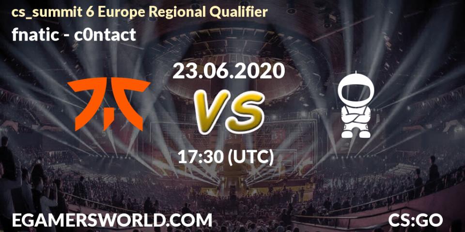 fnatic vs c0ntact: Betting TIp, Match Prediction. 23.06.2020 at 17:35. Counter-Strike (CS2), cs_summit 6 Europe Regional Qualifier