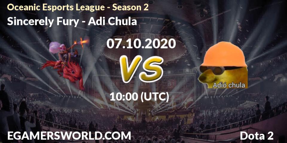 Sincerely Fury vs Adió Chula: Betting TIp, Match Prediction. 07.10.2020 at 09:48. Dota 2, Oceanic Esports League - Season 2