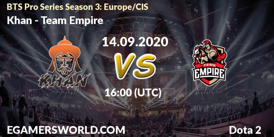 Khan vs Team Empire: Betting TIp, Match Prediction. 14.09.2020 at 16:32. Dota 2, BTS Pro Series Season 3: Europe/CIS