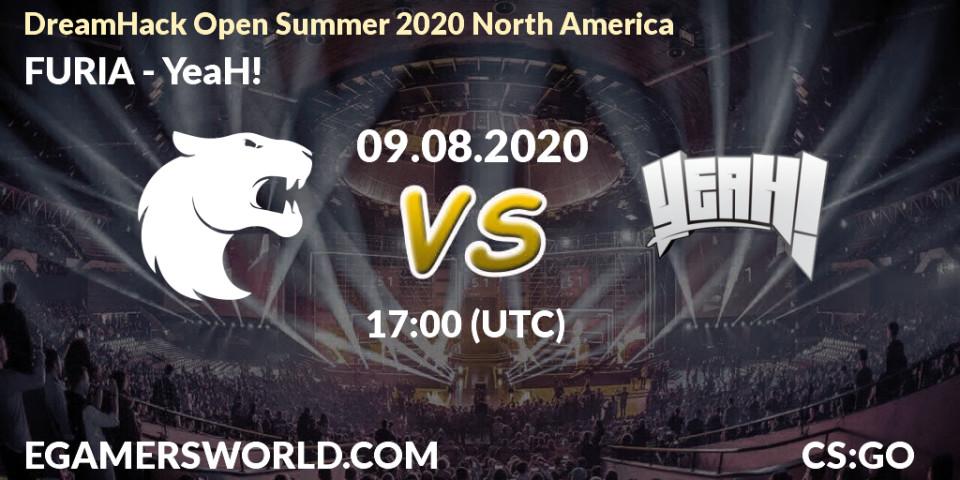 FURIA vs YeaH!: Betting TIp, Match Prediction. 09.08.2020 at 18:50. Counter-Strike (CS2), DreamHack Open Summer 2020 North America