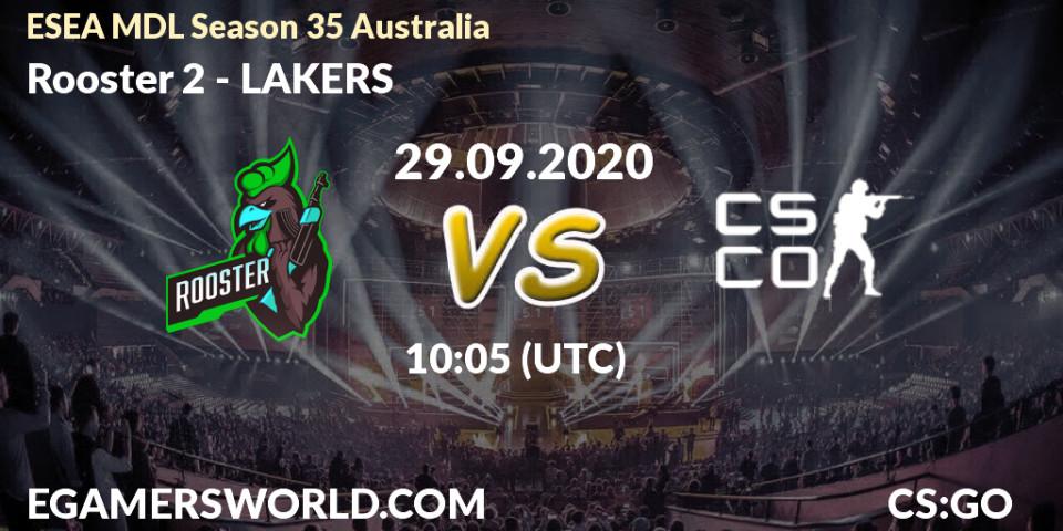 Rooster 2 vs LAKERS: Betting TIp, Match Prediction. 29.09.2020 at 10:05. Counter-Strike (CS2), ESEA MDL Season 35 Australia