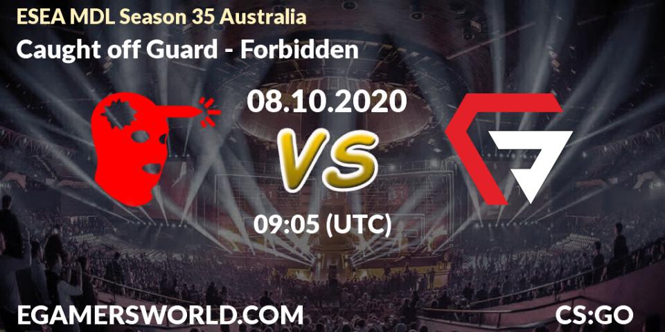 Caught off Guard vs Forbidden: Betting TIp, Match Prediction. 08.10.2020 at 09:05. Counter-Strike (CS2), ESEA MDL Season 35 Australia
