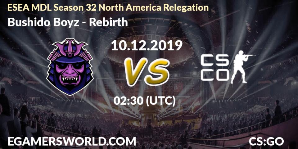 Bushido Boyz vs Rebirth: Betting TIp, Match Prediction. 10.12.19. CS2 (CS:GO), ESEA MDL Season 32 North America Relegation