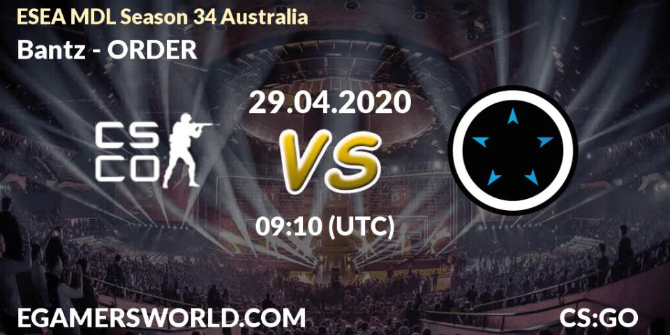 Bantz vs ORDER: Betting TIp, Match Prediction. 29.04.2020 at 09:10. Counter-Strike (CS2), ESEA MDL Season 34 Australia