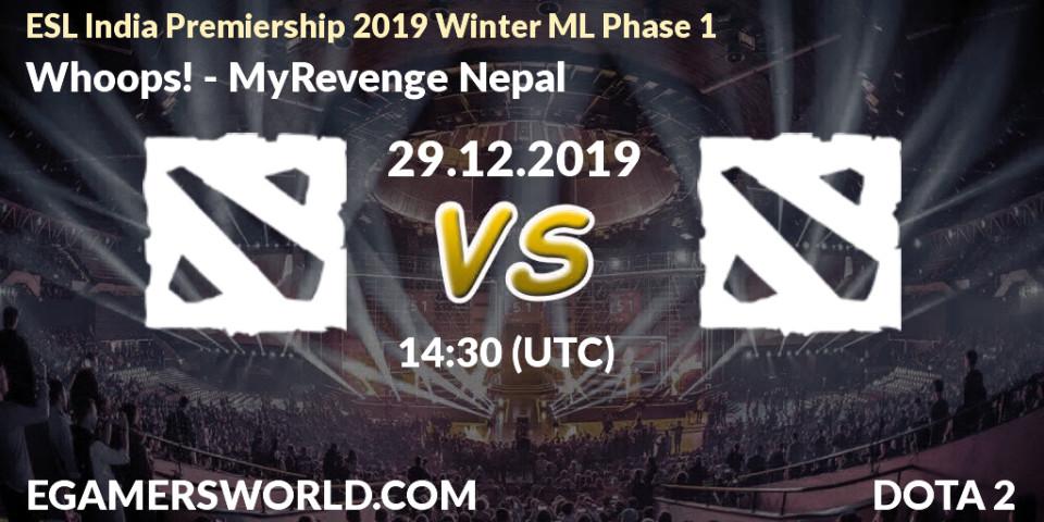 Whoops! vs MyRevenge Nepal: Betting TIp, Match Prediction. 29.12.19. Dota 2, ESL India Premiership 2019 Winter ML Phase 1