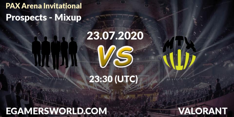 Prospects vs Mixup: Betting TIp, Match Prediction. 23.07.2020 at 23:30. VALORANT, PAX Arena Invitational