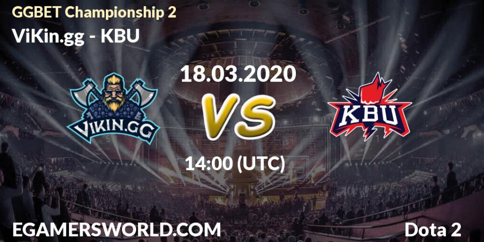 ViKin.gg vs KBU: Betting TIp, Match Prediction. 18.03.2020 at 14:00. Dota 2, GGBET Championship 2