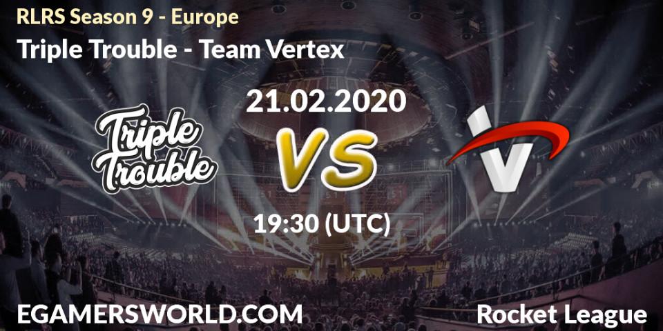 Triple Trouble vs Team Vertex: Betting TIp, Match Prediction. 21.02.20. Rocket League, RLRS Season 9 - Europe