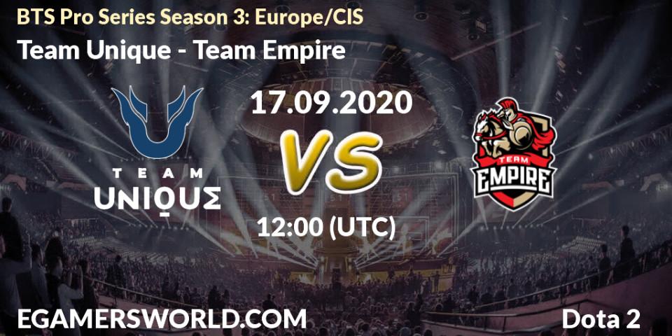 Team Unique vs Team Empire: Betting TIp, Match Prediction. 17.09.2020 at 12:02. Dota 2, BTS Pro Series Season 3: Europe/CIS