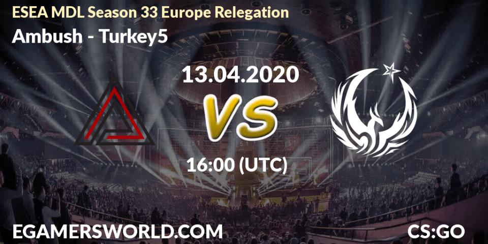 Ambush vs Turkey5: Betting TIp, Match Prediction. 13.04.20. CS2 (CS:GO), ESEA MDL Season 33 Europe Relegation