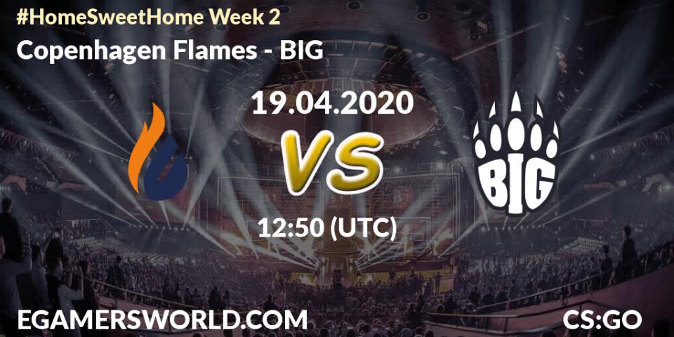 Copenhagen Flames vs BIG: Betting TIp, Match Prediction. 19.04.2020 at 12:50. Counter-Strike (CS2), #Home Sweet Home Week 2