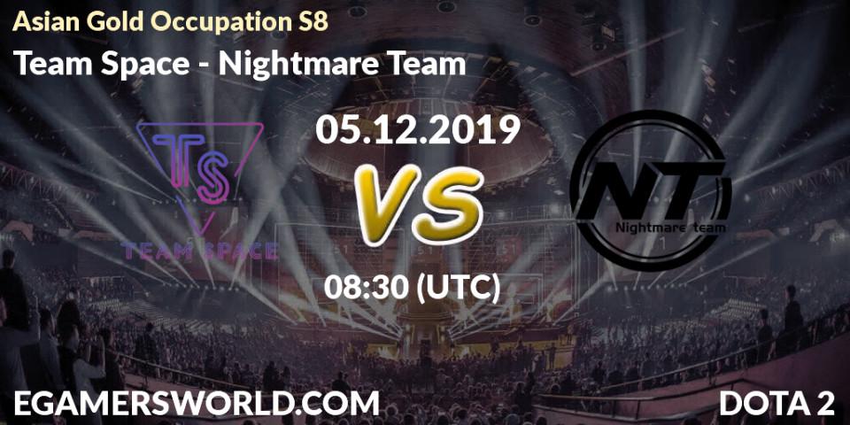 Team Space vs Nightmare Team: Betting TIp, Match Prediction. 09.12.2019 at 06:15. Dota 2, Asian Gold Occupation S8 