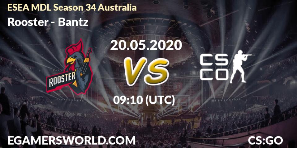 Rooster vs Bantz: Betting TIp, Match Prediction. 20.05.2020 at 09:10. Counter-Strike (CS2), ESEA MDL Season 34 Australia