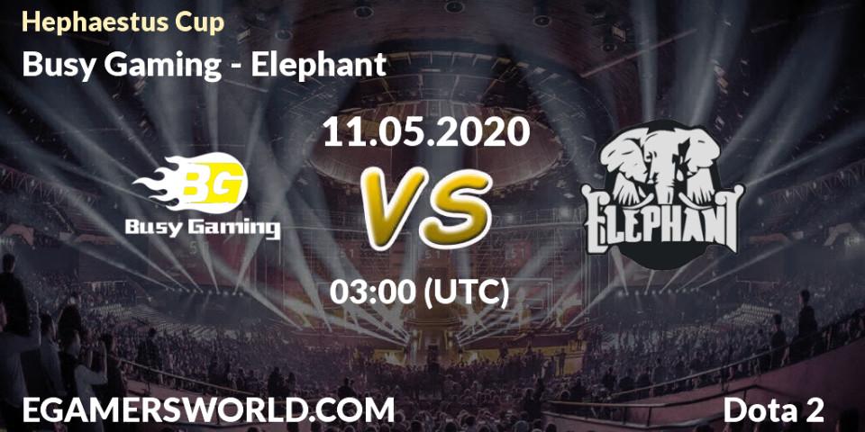 Busy Gaming vs Elephant: Betting TIp, Match Prediction. 11.05.20. Dota 2, Hephaestus Cup