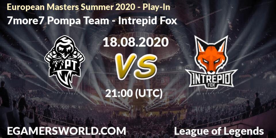 7more7 Pompa Team vs Intrepid Fox: Betting TIp, Match Prediction. 18.08.2020 at 20:00. LoL, European Masters Summer 2020 - Play-In