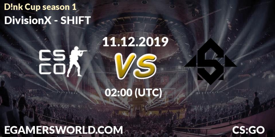 DivisionX vs SHIFT: Betting TIp, Match Prediction. 11.12.2019 at 02:05. Counter-Strike (CS2), D!nk Cup season 1