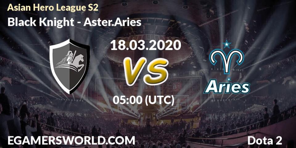 Black Knight vs Aster.Aries: Betting TIp, Match Prediction. 18.03.20. Dota 2, Asian Hero League S2