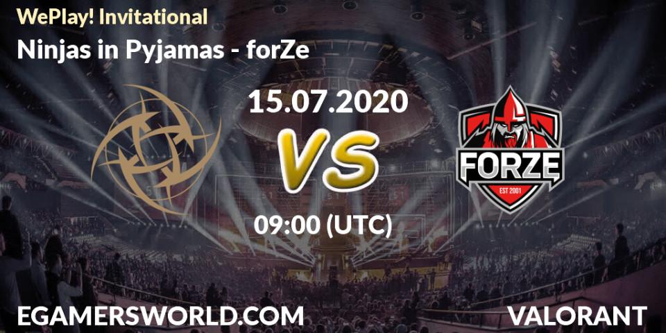 Ninjas in Pyjamas vs forZe: Betting TIp, Match Prediction. 15.07.2020 at 09:00. VALORANT, WePlay! Invitational