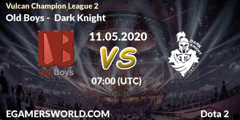 Old Boys vs Dark Knight: Betting TIp, Match Prediction. 11.05.2020 at 07:41. Dota 2, Vulcan Champion League 2