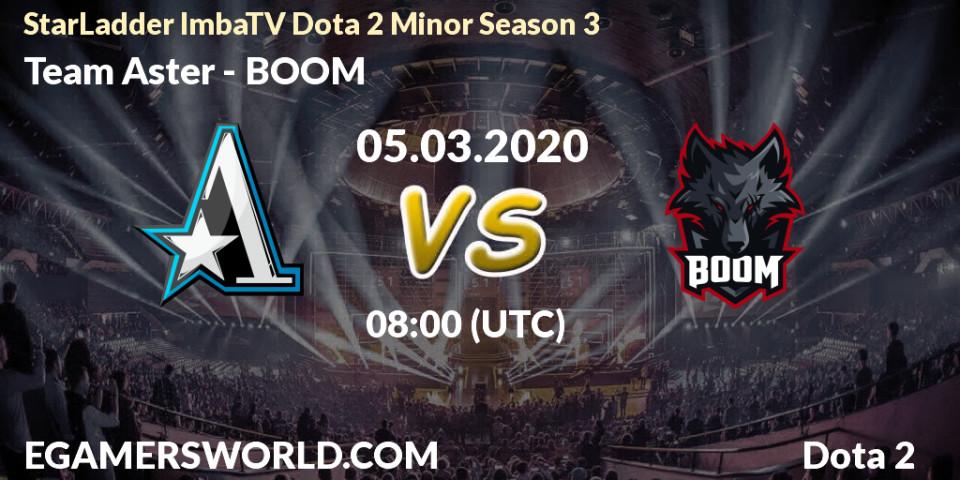 Team Aster vs BOOM: Betting TIp, Match Prediction. 05.03.2020 at 08:00. Dota 2, StarLadder ImbaTV Dota 2 Minor Season 3