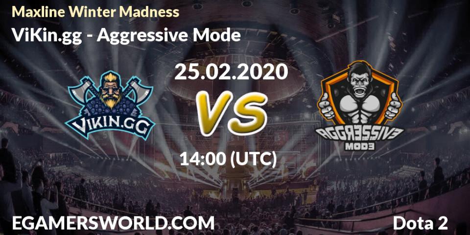 ViKin.gg vs Aggressive Mode: Betting TIp, Match Prediction. 25.02.2020 at 14:00. Dota 2, Maxline Winter Madness