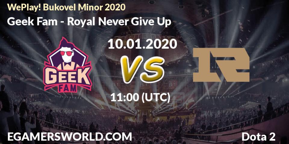Geek Fam vs Royal Never Give Up: Betting TIp, Match Prediction. 10.01.2020 at 10:57. Dota 2, WePlay! Bukovel Minor 2020