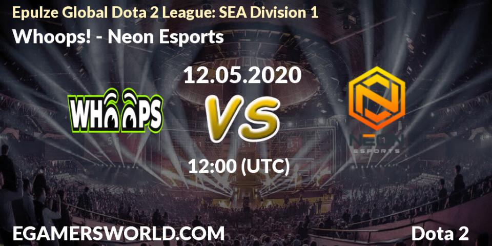 Whoops! vs Neon Esports: Betting TIp, Match Prediction. 12.05.2020 at 12:00. Dota 2, Epulze Global Dota 2 League: SEA Division 1